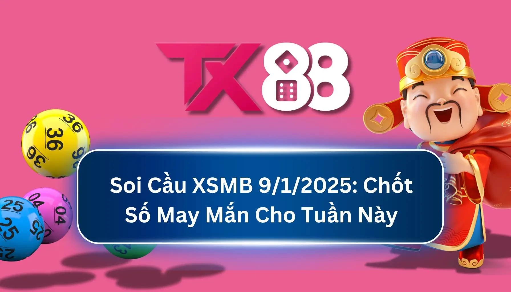 TX88 Soi Cầu XSMB 9/1/2025: Chốt Số May Mắn Cho Tuần Này
