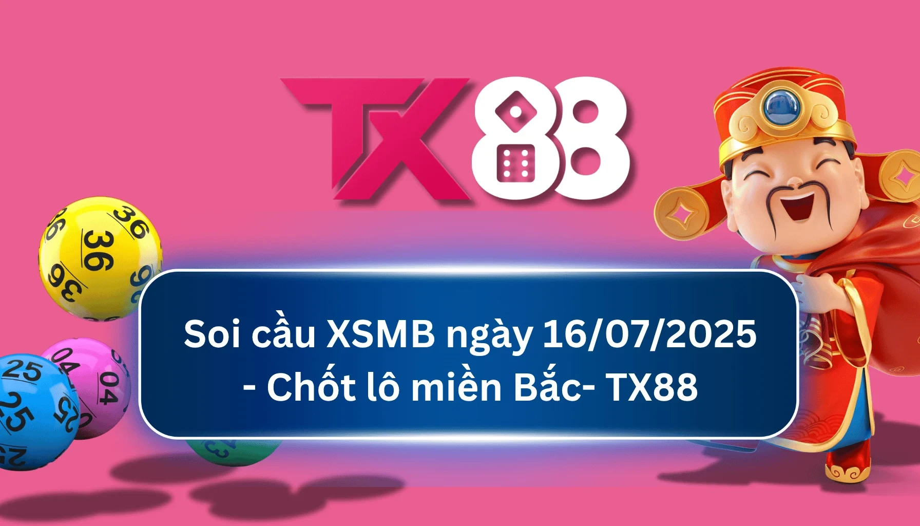 TX88 Soi Cầu XSMB 16/07/2025: Chọn số tài lộc cùng TX88